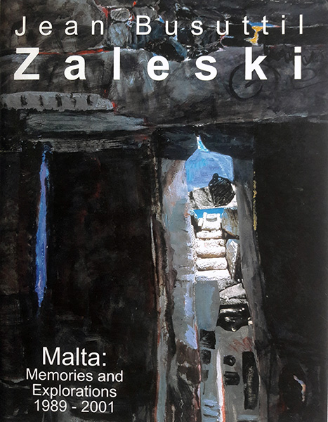 JEAN BUSUTTIL ZALESKI: Malta Memories and Explorations 1989-2001